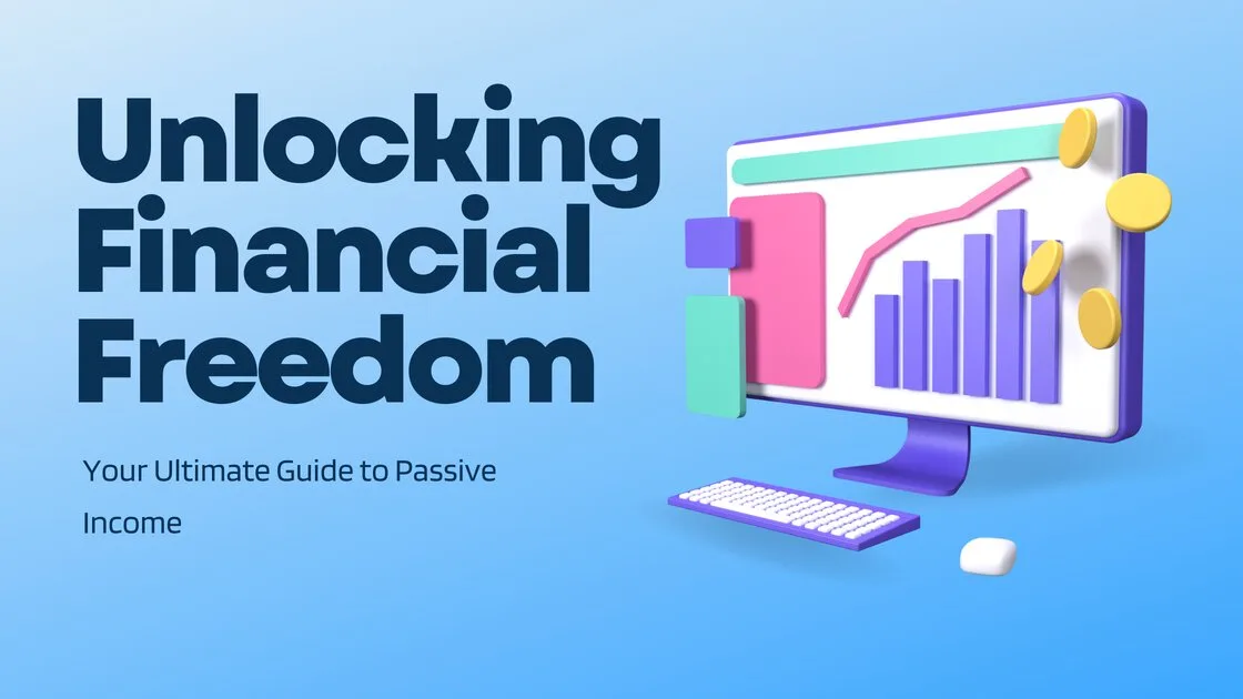 A banner image with the words "Unlocking Financial Freedom Your Ultimate Guide to Passive Income",