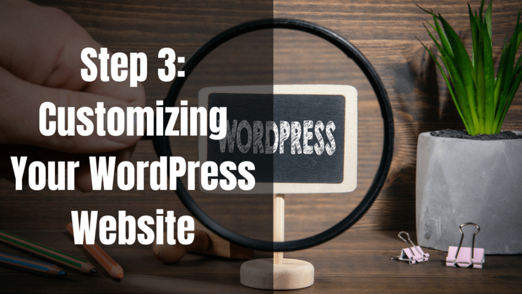 Step 3: Customizing Your WordPress Website