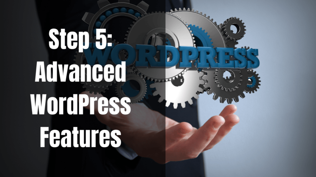 Step 5: Advanced WordPress Features