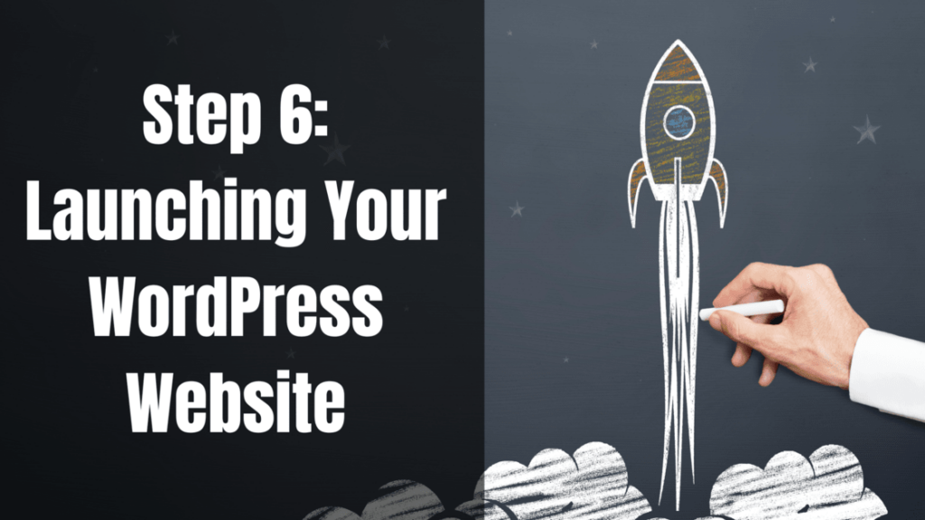 Step 6: Launching Your WordPress Website